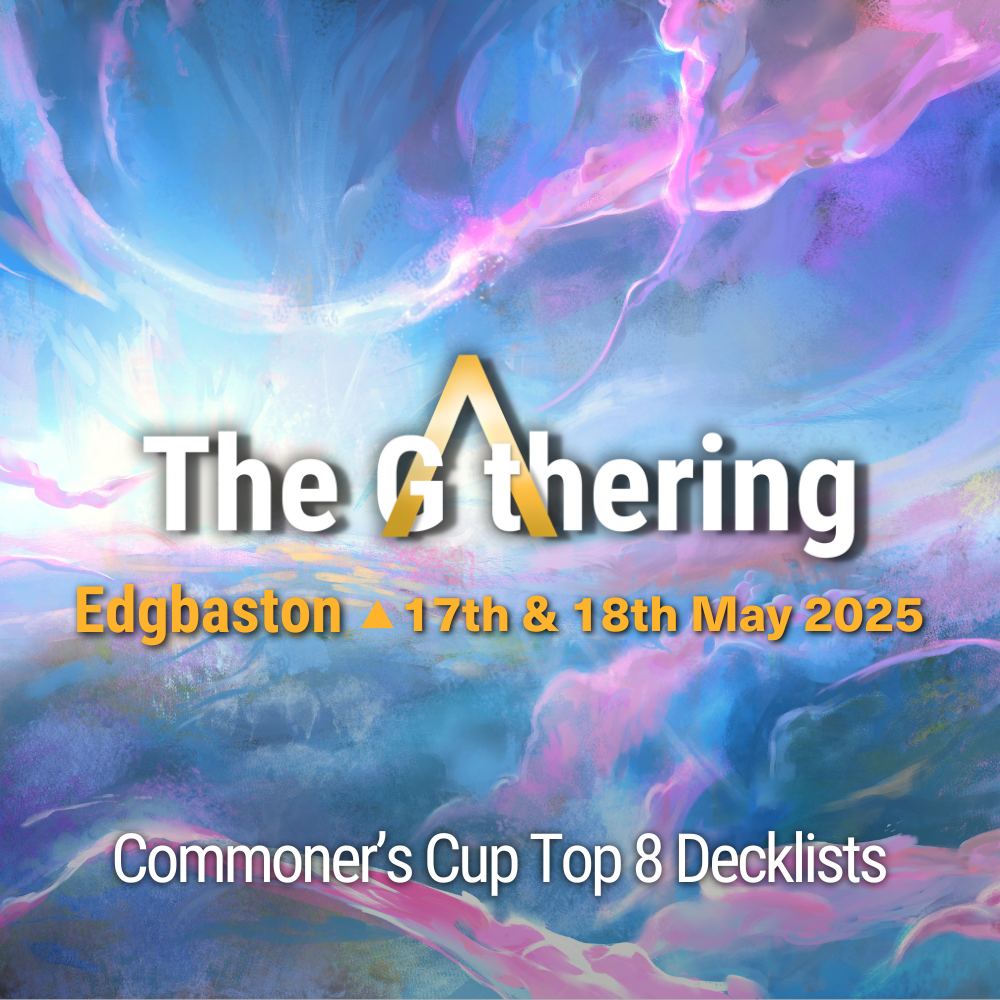 The Gathering Edgbaston - Commoner's Cup Top 8 Decklists - 17th May 2025