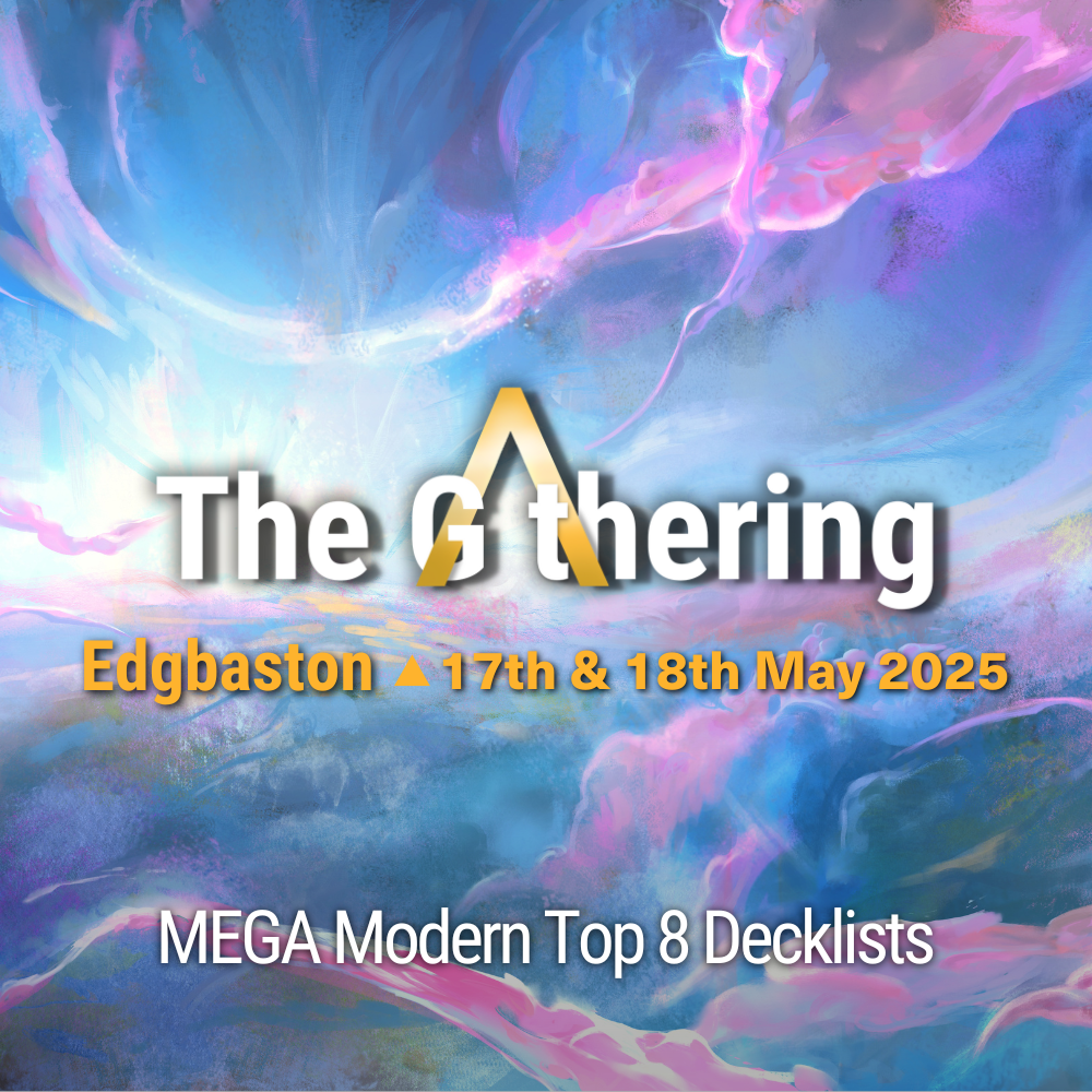 The Gathering Edgbaston - MEGA Modern Top 8 Decklists - 17th May 2025